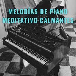 Ecos Etéreos: Melodías De Piano Meditativo Calmantes - Relajación de piano definitiva