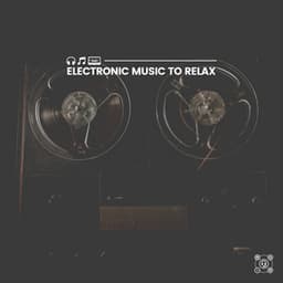 Electronic Music to Relax - Work Playlist