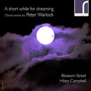 A Short While for Dreaming: Choral Works by Peter Warlock - Peter Warlock