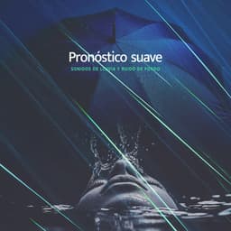 Pronóstico suave - Sonidos de lluvia y ruido de fondo