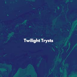 Twilight Trysts - Night-Time Jazz