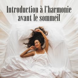 Introduction à l'harmonie avant le sommeil: Calmer le système nerveux et se débarrasser de la négativité et du stress quotidien, apaisant Chillage 396 Hz - Oasis Relaxante Pour Dormir