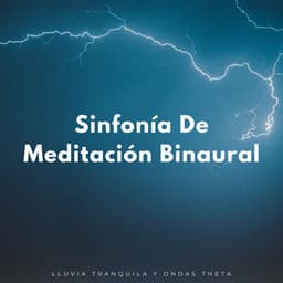 Sinfonía De Meditación Binaural: Lluvia Tranquila Y Ondas Theta - Armonía de Reiki