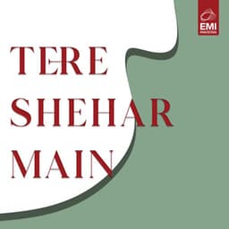 Tere Shehar Main - Ahmed Rushdi