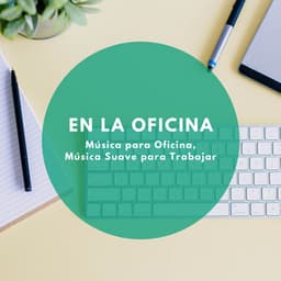 En la Oficina – Música para Oficina, Música Suave para Trabajar - Oficina y Papeleria