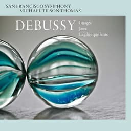 Debussy: Images, Jeux, & La plus que lente - Claude Debussy