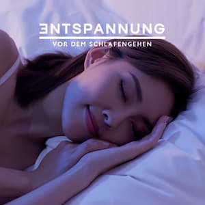 Entspannung vor dem Schlafengehen und Schlaflied für eine gute Nacht - Sanfte Baby Schlaflieder