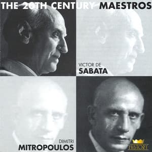 The 20th Century Maestros: Victor De Sabata & Dimitri Mitropoulos - Victor de Sabata