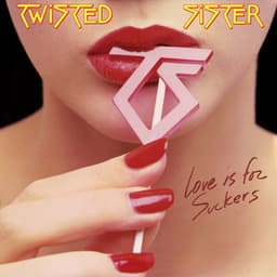 Love Is for Suckers - Twisted Sister