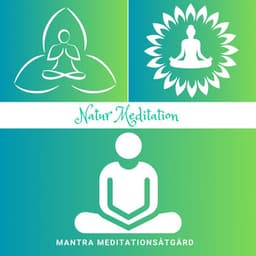 Natur Meditation: Koppling till Naturen - Mantra Meditationsåtgärd