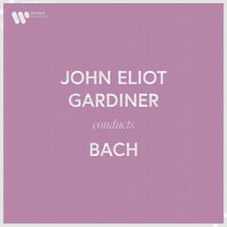 John Eliot Gardiner Conducts Bach - Johann Sebastian Bach