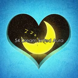 54 Dream Tinted Aura - Música De Relajación Para Dormir Profundamente