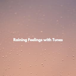 Raining Feelings with Tunes - Evening Chillout Playlist