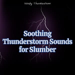 Soothing Thunderstorm Sounds for Slumber - Sleepy Thunderstorm