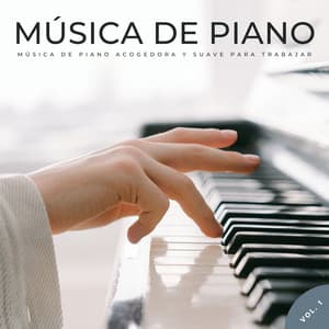 Música De Piano: Música De Piano Acogedora Y Suave Para Trabajar Vol. 1 - Trabajo desde casa latino