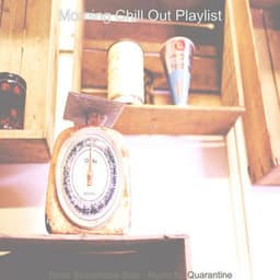 Tenor Saxophone Solo - Music for Quarantine - Morning Chill Out Playlist