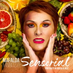 Sensorial: Portraits In Bossa & Jazz - Mafalda Minnozzi