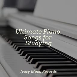 Ultimate Piano Songs for Studying - Ivory Mood