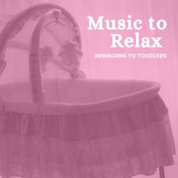 Music to Relax Newborns to Toddlers - Bedtime Songs Collective