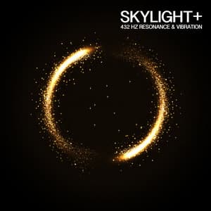 432 Hz Resonance & Vibration - Skylight+