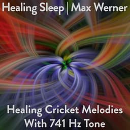 Healing Cricket Melodies With 741 Hz Tone - Healing Sleep