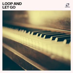 Loop and Let Go - Piano Zone