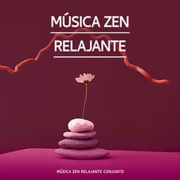 Música Zen Relajante - Música Zen Relajante Conjunto