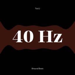 40 Hertz - Gamma Waves - Teo Li