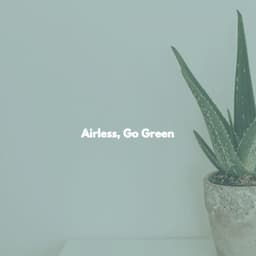 Airless, Go Green - Jazz & Study Vibes