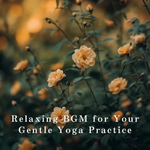 Relaxing BGM for Your Gentle Yoga Practice - Relax α Wave