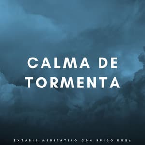 Calma De Tormenta: Éxtasis Meditativo Con Ruido Rosa - Meditación Con Ruido Rosado