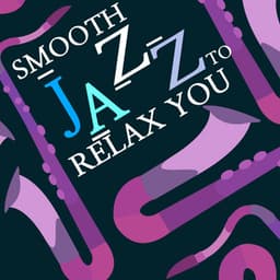 Smooth Jazz to Relax You - Smooth Jazz Spa