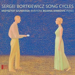 Sergei Bortkiewicz Song Cycles - Sergei Bortkiewicz