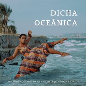 Dicha Oceánica: Canciones De Cuna De La Naturaleza Junto A La Playa - Ambiente de selva tropical