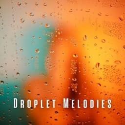Droplet Melodies: Relaxation with Rain Soundscape - Deep Rain Sampling