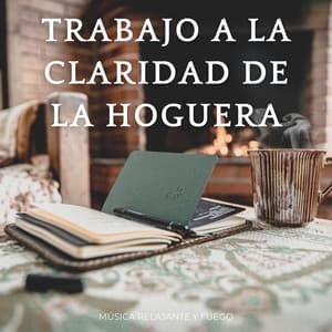 Trabajo A La Claridad De La Hoguera: Música Relajante Y Fuego - Realidad compleja