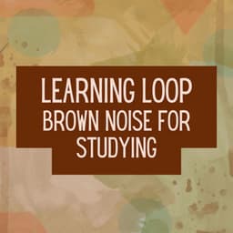 Learning Loop Brown Noise for Studying - Study With Us