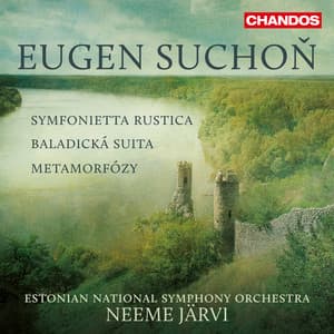 Suchoň: Symfonietta Rustica, Baladická suita & Metamorfózy - Eugen Suchoň