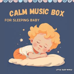 Calm Music Box for Sleeping Baby - Little Sleep World