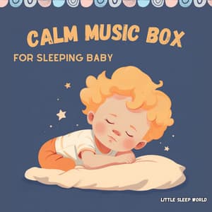 Calm Music Box for Sleeping Baby - Little Sleep World
