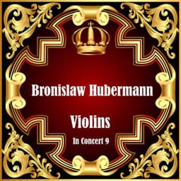 Violins In Concert 9 - Bronislaw Huberman