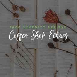 Jazz Serenity Lounge: Coffee Shop Echoes - Magpie Jazz Trio