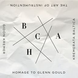 The Art of Instrumentation: Homage to Glenn Gould - Johann Sebastian Bach