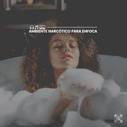 Ambiente Narcótico para Enfoca - Musica de Relajacion Espace