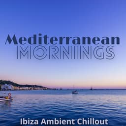 Mediterranean Mornings: Ibiza Ambient Chillout and Downtempo - Beach Party Ibiza Music Specialists