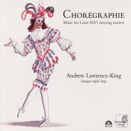 Chorégraphie - Music for Louis XIV's dancing masters - Andrew Lawrence-King
