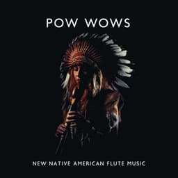 Pow Wows – New Native American Flute Music - Soothing Flute Melody