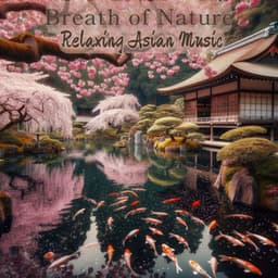 Breath of Nature: Relaxing Asian Music and Nature Sounds for Meditation, and Rest - Asian Folklore