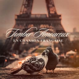 Tomber amoureux en chanson française - Variété Française