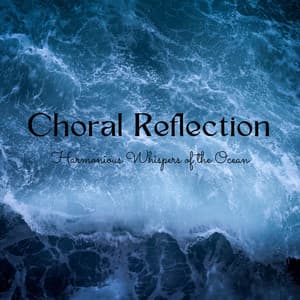Choral Reflection: Harmonious Whispers of the Ocean - Moon Tunes